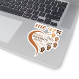 “The 92%” Kiss-Cut Stickers - Diversity, Kindness, Equality & Love